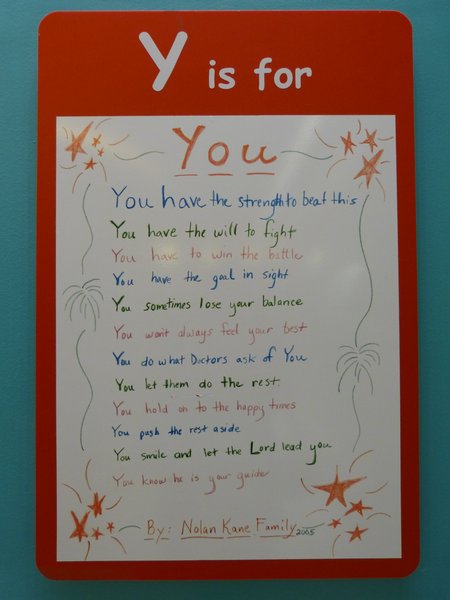 As seen on the Alphabet Wall, a collection of thoughts and poems from patients and families... one for each letter of the alphabet.