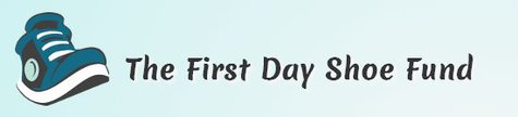 First Day Shoe Fund First Day Shoe Fund