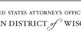 U.S. Attorney's Office Eastern District of Wisconsin U.S. Attorney's Office Eastern District of Wisconsin