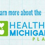 Healthy Michigan Plan Healthy Michigan Plan