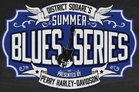 District Square's Summer Blues Series. District Square's Summer Blues Series.