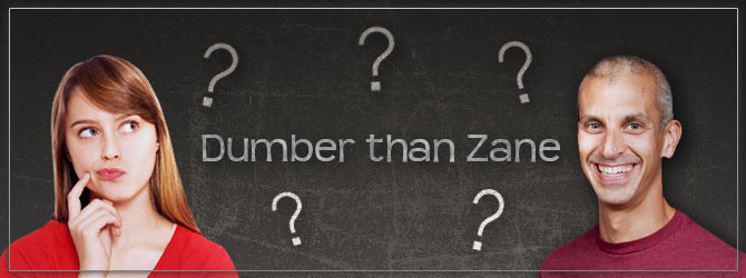 Dumber Than Zane Dumber Than Zane