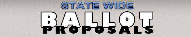 State Wide Ballot Proposals