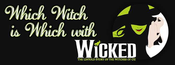 Which Witch is Which with Wicked