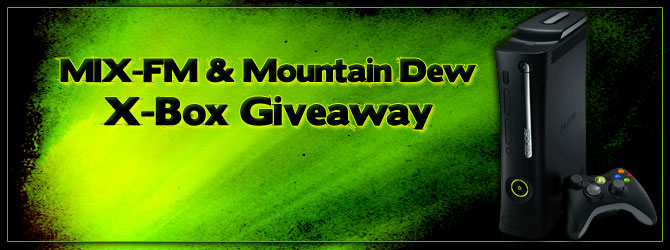MIX-FM and Mountain Dew X-Box Giveaway