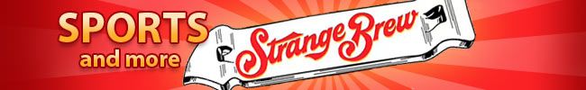 Sports & More Strange Brew