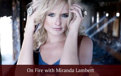 On Fire with Miranda Lambert