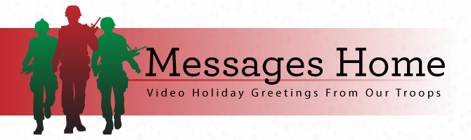 Messages Home - Video Holiday Greetings From Our Troops