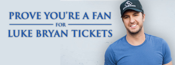 Prove You're a Fan for Luke Bryan Tickets