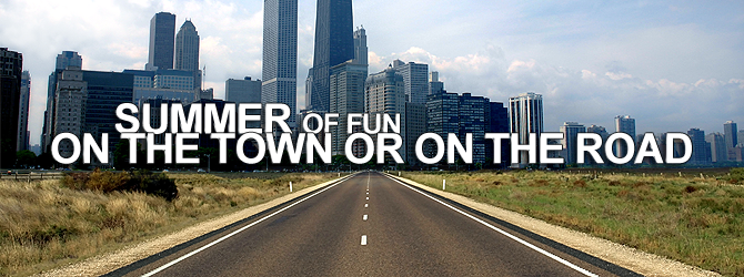 Summer of Fun On the Town or On the Road