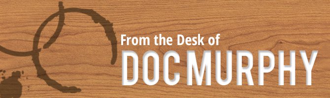 From the Desk of Doc Murphy