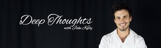 Deep Thoughts with Jake Kelly