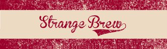 Strange Brew